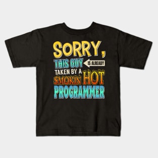 Sorry Already Taken By A Smokin' Hot Programmer Kids T-Shirt